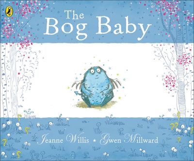 THE BOG BABY BOOK BY JEANNE WILLIS AND G